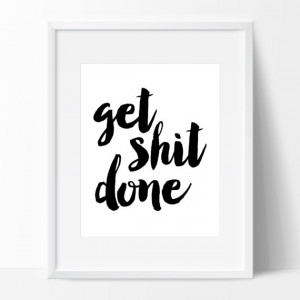 Get Shit Done Sign Instant Download Calligraphy Print DIY PDF Chic ...