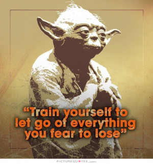 ... yourself to let go of everything you fear to lose Picture Quote #1