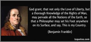 God grant, that not only the Love of Liberty, but a thorough Knowledge ...