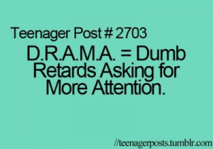 Teenager Post #2703 I hate DRAMA!