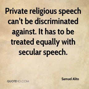 ... against. It has to be treated equally with secular speech