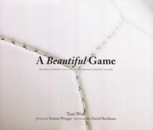Beautiful Game : Football Through the Eyes of the World's Greatest ...