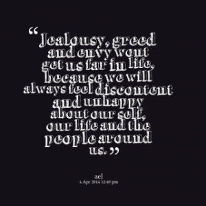 thumbnail of quotes Jealousy, greed and envy wont get us far in life ...