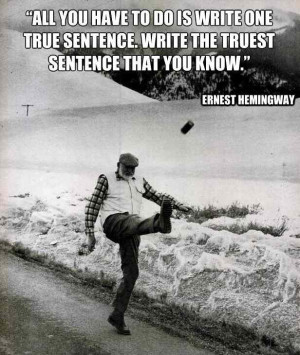 Hemingway on writing: Seven Quotes--- mostly pinning because I adore ...