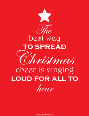 ... way to spread Christmas cheer is singing loud for all to hear quote