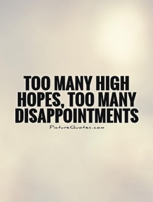 ... Quotes Expectation Quotes High Expectations Quotes False Hope Quotes