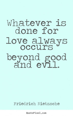 ... evil friedrich nietzsche more love quotes inspirational quotes success