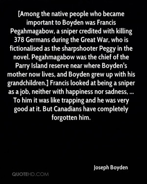 Peggy in the novel. Pegahmagabow was the chief of the Parry ...