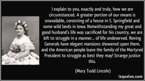 ... struggle as best they may! Strange justice this. - Mary Todd Lincoln