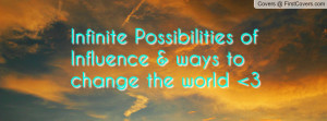 infinite possibilities of influence & ways to change the world 3 ...