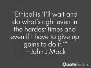 Ethical is 'I'll wait and do what's right even in the hardest times ...