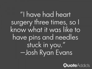 have had heart surgery three times, so I know what it was like ...