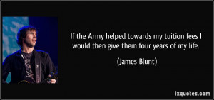 If the Army helped towards my tuition fees I would then give them four ...