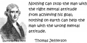 Nothing can stop the man with the right mental attitude from achieving ...