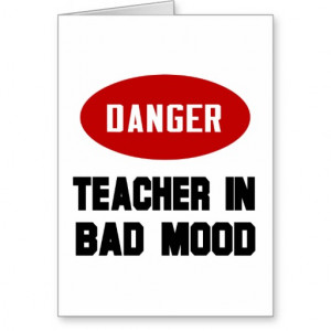Funny Teacher in Bad Mood Card