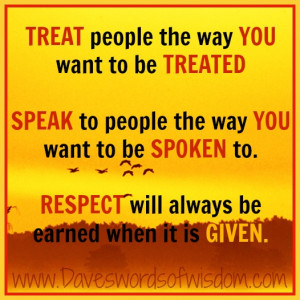 treat people the way you want to be treated speak to people the way ...