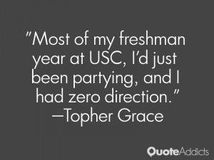 Most of my freshman year at USC, I'd just been partying, and I had ...