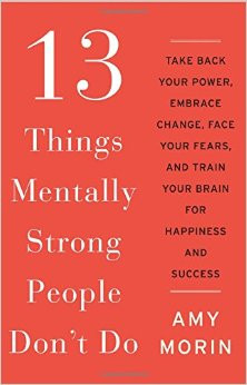 13 Things Mentally Strong People Don't Do: Take Back Your Power ...