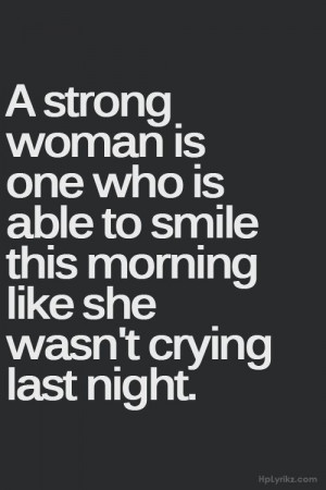 strong woman is one who is able to smile this morning like she wasn ...