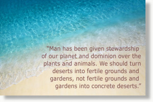 Man Has been given stewardship of our Planet ~ Environmental Quotes