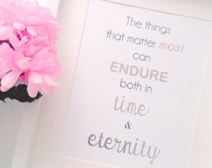 ... Time And Eternity, Real FOIL Print, Wall Art, Home Decor, Quote, LDS