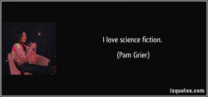 quote-i-love-science-fiction-pam-grier-75841.jpg