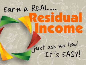 Earn a Real Residual Income, Just ask me how it easy!