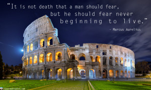 The Colosseum in Rome with Marcus Aurelius quote about death.