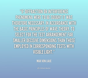 If diffraction or interference phenomena were to be sought it was ...