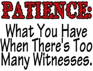 Yes, yes. Must practice patience. LOL