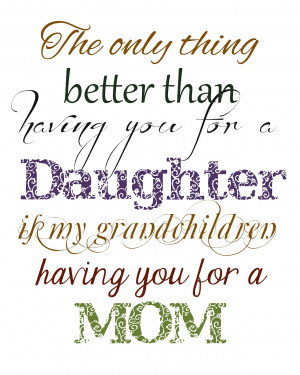 ... - Free Printable -The Only Thing Better than Having you for a Mom