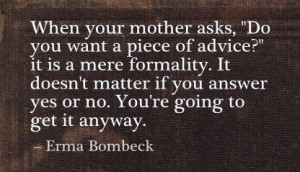 ... Mother Asks,”Do You want a Piece of Advice” It Is a Mere Formality