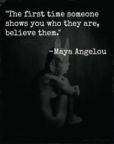 Wise words from Maya Angelou: 