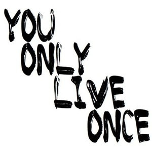 FFFFOUND! | Sayings / You Only Live Once