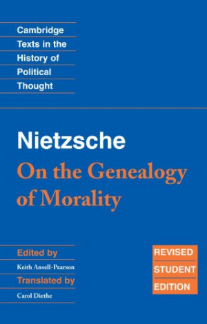 Nietzsche: 'On the Genealogy of Morality' and Other Writings: Revised ...