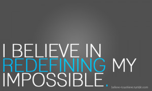 Eu acredito em redefinir meu impossível” (do tumblr believe ...