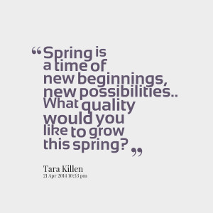 Quotes Picture: spring is a time of new beginnings, new possibilities ...