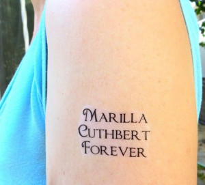 Anne of Green Gables Quote Tattoo Marilla Cuthbert #quote #tattoo www ...
