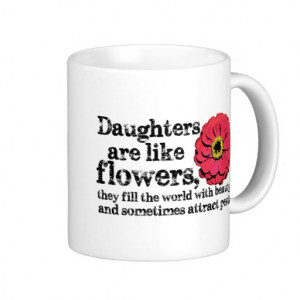 Daughters are like flowers