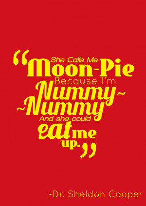 Quote From The Big Bang Theory Sheldon Cooper Aka Moon Pie Design