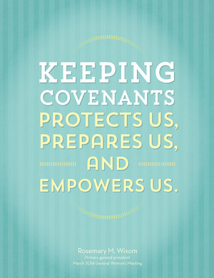 Keeping covenants protects us, prepares us, and empowers us.