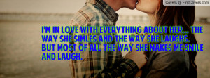 Love With Everything About Her... The Way She Simles And The Way She ...
