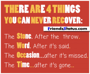 There are 4 things you can never recover:
