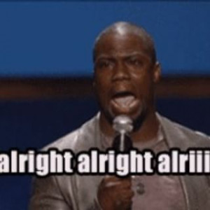 - Alright, Alright, Alriiiight!!! and Seven other Kevin Hart Quotes ...