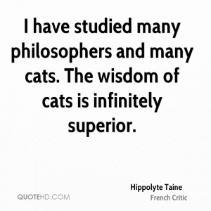... philosophers and many cats. The wisdom of cats is infinitely superior