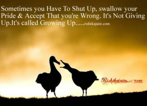... That you’re Wrong. It’s Not Giving Up.It’s called Growing Up