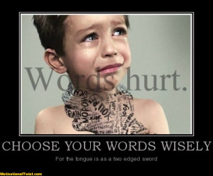 choose-your-words-wisely-hurtful-words-motivational-1337403560.jpg