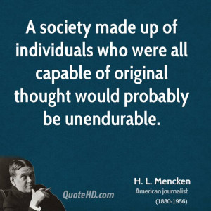 ... were all capable of original thought would probably be unendurable