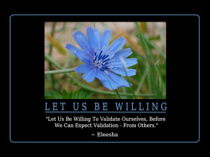 ... Validate Ourselves, Before We Can Expect Validation – From Others