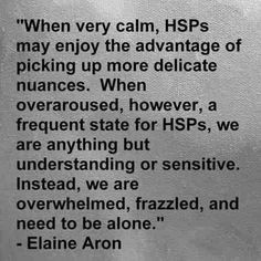 ... Being an HSP (Highly Sensitive Person) >> Pinning for the quote. More